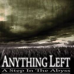 Anything Left : A Step in the Abyss